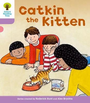 Oxford Reading Tree: Level 1+: Decode and Develop: Catkin the Kitten - Hunt, Roderick, and Young, MS Annemarie, and Miles, Liz