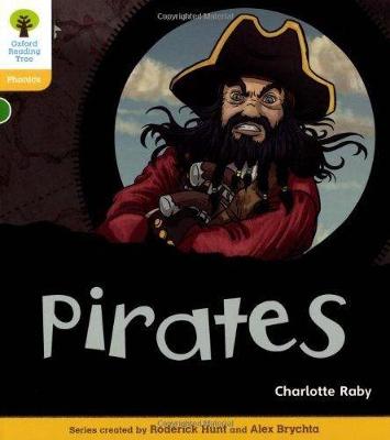 Oxford Reading Tree: Level 5: Floppy's Phonics Non-Fiction: Pirates - Raby, Charlotte, and Hughes, Monica, and Page, Thelma