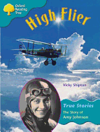 Oxford Reading Tree: Level 9: True Stories: High Flier: the Story of Amy Johnson