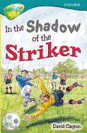 Oxford Reading Tree: Stage 16: TreeTops: In the Shadow of the Striker: In the Shadow of the Striker