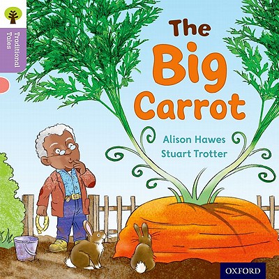 Oxford Reading Tree Traditional Tales: Level 1+: The Big Carrot - Hawes, Alison, and Gamble, Nikki, and Heapy, Teresa