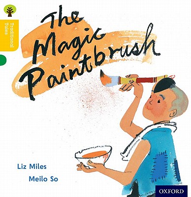 Oxford Reading Tree Traditional Tales: Level 5: The Magic Paintbrush - Miles, Liz, and Gamble, Nikki, and Page, Thelma
