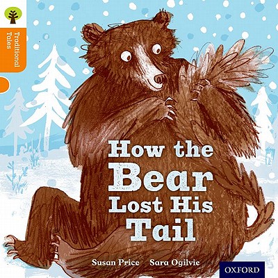 Oxford Reading Tree Traditional Tales: Level 6: The Bear Lost Its Tail - Gamble, Nikki, Ms.