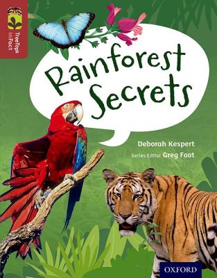 Oxford Reading Tree TreeTops inFact: Level 15: Rainforest Secrets - Kespert, Deborah, and Foot, Greg (Series edited by)