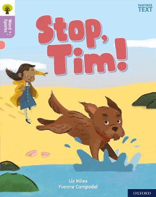 Oxford Reading Tree Word Sparks: Level 1+: Stop, Tim! - Miles, Liz, and Clements, James (Series edited by), and Wilkinson, Shareen (Series edited by)