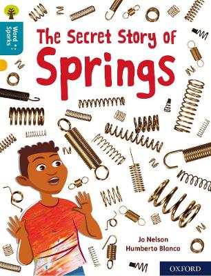 Oxford Reading Tree Word Sparks: Level 9: The Secret Story of Springs - Nelson, Jo