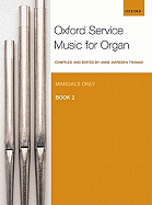 Oxford Service Music 2 Manuals - Marsden Thomas, Anne (Editor)