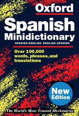 Oxford Spanish Minidictionary - Styles Carvajal, Carol (Editor), and Britton, Michael (Editor), and Horwood, Jane (Editor)