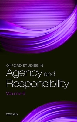 Oxford Studies in Agency and Responsibility Volume 6 - Shoemaker, David (Editor)