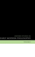 Oxford Studies in Early Modern Philosophy: Volume I