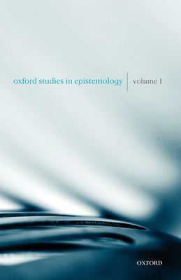 Oxford Studies in Epistemology: Volume 1 - Gendler, Tamar Szabo (Editor), and Hawthorne, John (Editor)