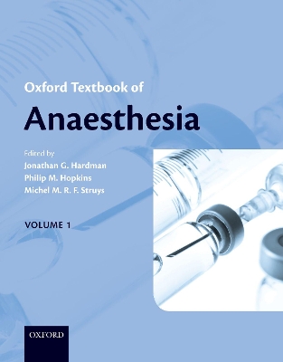 Oxford Textbook of Anaesthesia - Hardman, Jonathan G, Professor (Editor), and Hopkins, Philip M (Editor), and Struys, Michel M R F (Editor)