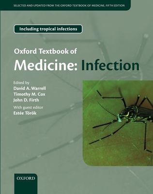 Oxford Textbook of Medicine: Infection - Warrell, David (Editor), and Cox, Timothy M. (Editor), and Firth, John (Editor)