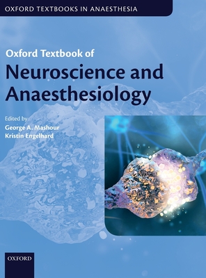 Oxford Textbook of Neuroscience and Anaesthesiology - Mashour, George A. (Editor), and Engelhard, Kristin (Editor)