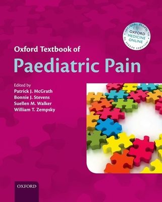 Oxford Textbook of Paediatric Pain - McGrath, Patrick J. (Editor), and Stevens, Bonnie J. (Editor), and Walker, Suellen M. (Editor)
