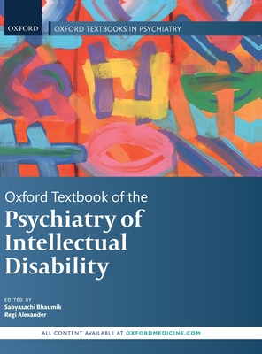 Oxford Textbook of the Psychiatry of Intellectual Disability - Bhaumik, Sabyasachi (Editor), and Alexander, Regi (Editor)