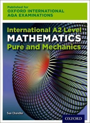 OxfordAQA International A2 Mathematics Pure and Mechanics (9660): Student Book - Chandler, Sue, and Crawshaw, Janet, and Chambers, Joan