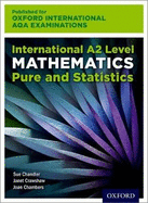 OxfordAQA International A2 Mathematics Pure and Statistics (9660): Student Book