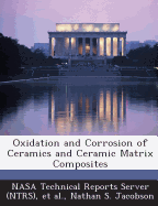 Oxidation and Corrosion of Ceramics and Ceramic Matrix Composites