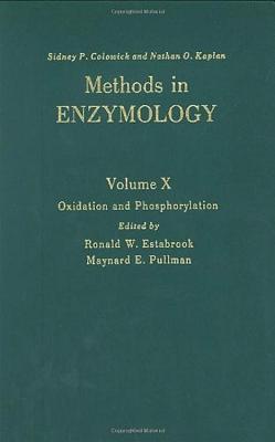 Oxidation and Phosphorylation: Volume 10 - Kaplan, Nathan P, and Colowick, Nathan P, and Estabrook, Ronald W