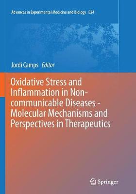 Oxidative Stress and Inflammation in Non-Communicable Diseases - Molecular Mechanisms and Perspectives in Therapeutics - Camps, Jordi (Editor)
