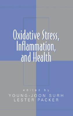 Oxidative Stress, Inflammation, and Health - Surh, Young-Joon (Editor)