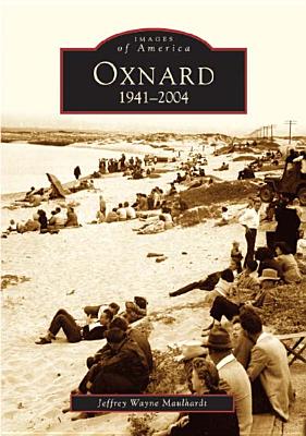 Oxnard: 1941-2004 - Maulhardt, Jeffrey Wayne