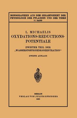 Oxydations-Reductions-Potentiale: Zweiter Teil der Wasserstoffionenkonzentration" - Michaelis, Leonar, and Gildmeister, M. (Editor), and Goldschmidt, R. (Editor)