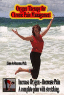 Oxygen Therapy for Chronic Pain Management: Increase Oxygen - Decrease Pain a Complete Plan with Stretching