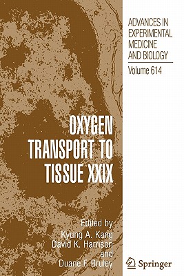 Oxygen Transport to Tissue XXIX - Kang, Kyung A (Editor), and Bruley, Duane F (Editor)