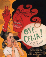Oye, Celia!: A Song for Celia Cruz - Sciurba, Katie
