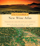 Oz Clarke's New Wine Atlas: Wines and Wine Regions of the World - Clarke, Oz