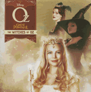 Oz the Great and Powerful the Witches of Oz