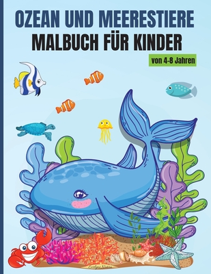 Ozean und Meerestiere Malbuch f?r Kinder von 4-8 Jahren: Fantastisch F?rbung Buch Sea Life - 50 Schne Design mit F?rbung Bilder, f?r M?dchen & Jungen mit Meer und Meerestiere - Notira, Evelyne