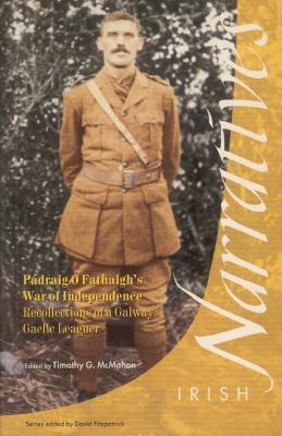 Pdraig O'Fathaigh's War of Independence: Recollections of a Galway Gaelic Leaguer - McMahon, Timothy G (Editor)
