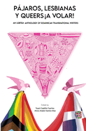 Pjaros, lesbianas y queers...a volar!: An LGBTQ+ Anthology of Dominican Transnational Writers