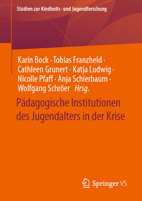 Pdagogische Institutionen Des Jugendalters in Der Krise - Bock, Karin (Editor), and Franzheld, Tobias (Editor), and Grunert, Cathleen (Editor)