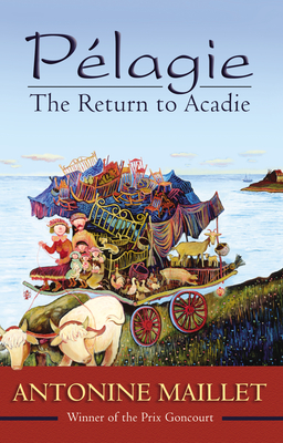 Plagie: The Return to Acadie - Maillet, Antonine, and Stratford, Philip (Translated by)