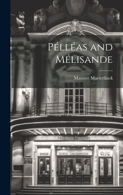 Pllas and Mlisande - Maeterlinck, Maurice