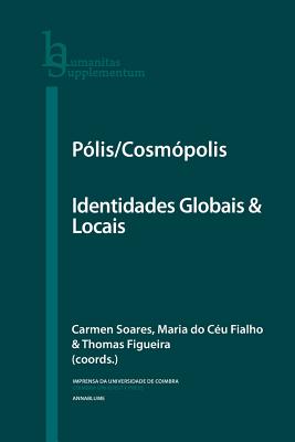 Plis/Cosmpolis: Identidades Globais & Locais - Fialho, Maria Do Cu, and Figueira, Thomas, Professor, and Soares, Carmen