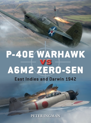 P-40E Warhawk vs A6M2 Zero-sen: East Indies and Darwin 1942 - Ingman, Peter