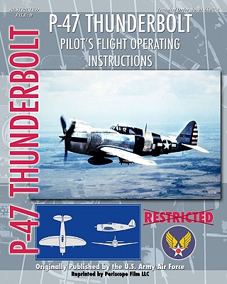 P-47 Thunderbolt Pilot's Flight Operating Instructions - Army Air Force, United States