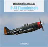 P-47 Thunderbolt: Republic's Mighty "Jug" in World War II