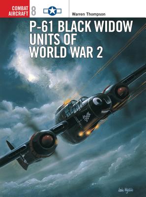 P-61 Black Widow Units of World War 2 - Thompson, Warren
