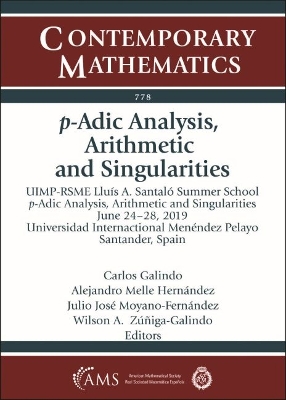 $p$-Adic Analysis, Arithmetic and Singularities - Galindo, Carlos (Editor), and Hernandez, Alejandro Melle (Editor), and Moyano-Fernandez, Julio Jose (Editor)
