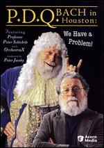P.D.Q. Bach in Houston: We Have a Problem!