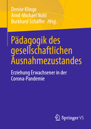 P?dagogik Des Gesellschaftlichen Ausnahmezustandes: Erziehung Erwachsener in Der Corona-Pandemie