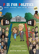 P is for Politics: Patriots, Politicians, Pundits, and the President