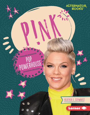 P!nk: Pop Powerhouse - Schwartz, Heather E