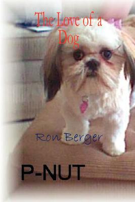 P-Nut - The Love of a Dog - Berger, Ron